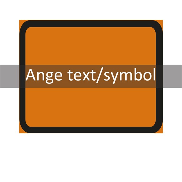 Vägmärke J2 orange 3F "ange text/symbol" 600x400 plast