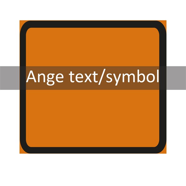 Vägmärke J2 orange 3F "ange text/symbol" 600x600 plast